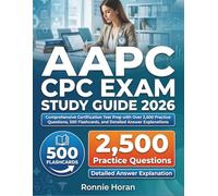 AAPC CPC Exam Study Guide 2026: Comprehensive Certification Test Prep with Over 2,500 Practice Questions, 500 Flashcards, and Detailed Answer Explanations