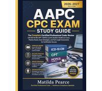 AAPC CPC EXAM STUDY GUIDE: The Complete Certified Professional Coder Review with ICD-10-CM, CPT®, HCPCS Level II, Realistic Healthcare Cases, Practice ... Success (Matilda Pearce Guidelines)