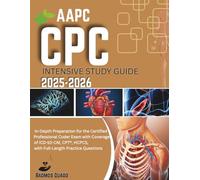 AAPC CPC Intensive Study Guide 2025-2026: In-Depth Preparation for the Certified Professional Coder Exam with Coverage of ICD-10-CM, CPT®, HCPCS, with Full-Length Practice Questions
