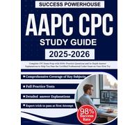 AAPC CPC Study Guide 2025-2026: Complete CPC Exam Prep with 1000+ Practice Questions and In-Depth Answer Explanations to Help You Pass the Certified Professional Coder Exam on Your First Try