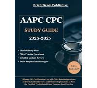 AAPC CPC STUDY GUIDE 2025-2026: Ultimate CPC Certification Prep with 700+ Practice Questions, In-Depth Content Review, and Detailed Explanations to ... Professional Coder Exam on Your First Try
