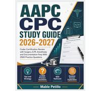 AAPC CPC STUDY GUIDE 2026-2027: Coder Certification Review with Surgery, E/M, Anesthesia and Documentation Perp With 2500 Practice Questions
