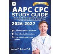 AAPC CPC Study Guide 2026-2027: Pass the Certified Professional Coder Exam with 2,200 Real Practice Questions-CPT, ICD-10-CM, HCPCS, E/M Services & ... Rationales (Pass-Ready Certification Prep)
