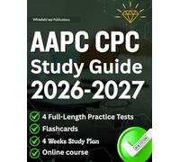 AAPC CPC Study guide 2026-2027: Your our All-in-One CPT, ICD-10-CM, HCPCS Coding and E/M Services with Over 800 Questions, In-Depth Explanations, And Proven Strategies To Pass with Confidence.