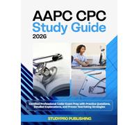 AAPC CPC Study Guide 2026: Certified Professional Coder Exam Prep with Practice Questions, Detailed Explanations, and Proven Test-Taking Strategies (CareerPrep Complete Study Guide Series)