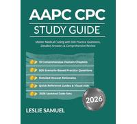 AAPC CPC STUDY GUIDE 2026: Master Medical Coding with 500 Practice Questions, Detailed Answers & Comprehensive Review