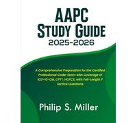 AAPC Study Guide 2025-2026: A Comprehensive Preparation for the Certified Professional Coder Exam with Coverage of ICD-10-CM, CPT®, HCPCS, with Full-Length Practice Questions