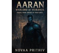 AARAN - Warlord of Veiranos : Sequel Four - Empire of Fractures: Post-Apocalyptic Intergalactic War Novel