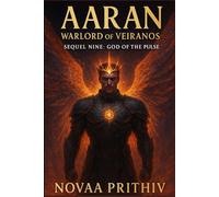 AARAN - Warlord of Veiranos : Sequel Nine - God of the Pulse: Post-Apocalyptic Intergalactic War Novel
