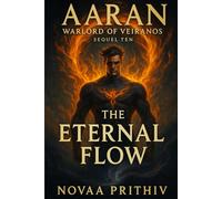 AARAN - Warlord of Veiranos : Sequel Ten - The Eternal Flow: Post-Apocalyptic Intergalactic War Novel: 10