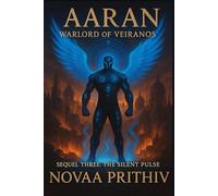 AARAN - Warlord of Veiranos : Sequel Three - The Silent Pulse: Post-Apocalyptic Intergalactic War Novel