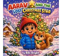 Aarav and the Lost Christmas Star: A Heartwarming Holiday Adventure About Kindness, Giving, and the Magic of Christmas for Kids Ages 4-8.