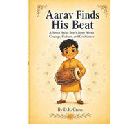 Aarav Finds His Beat: A South Asian Boy’s Story About Courage, Culture, and Confidence (My Story Matters)