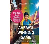 AARAV´S WINNING GAME - FROM STREETS TO STADIUM: How Wise Moves & Money Skills Made Him a Cricket Star: A Story of Cricket, Entrepreneurship and Success for Young Minds. (Rising Stars)