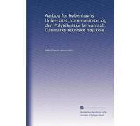 Aarbog for københavns Universitet, kommunitetet og den Polytekniske læreanstalt, Danmarks tekniske højskole: Volume 3