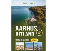 Aarhus E Jutland Guida Di Viaggio 2026: Alla scoperta della storia, delle scene artistiche, dei festival, della cucina locale e dei sentieri costieri nella vibrante regione della Danimarca