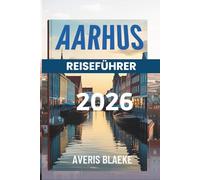 AARHUS REISEFÜHRER 2026: Dänemarks Kulturhauptstadt erwartet Sie