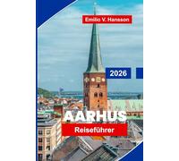 Aarhus Reiseführer 2026: Entdecken Sie historische Straßen, Museen für moderne Kunst, die lokale Küche, den Blick auf die Küste und wichtige Tipps für Ihren Besuch in Dänemark