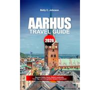 AARHUS TRAVEL GUIDE 2026: Discover Hidden Gems, Historic Landmarks, Travel Tips, and Unforgettable Vacation Experiences