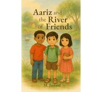 Aariz and the River of Friends: A Heartwarming Children’s Book About Kindness, Friendship, and Belonging