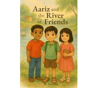 Aariz and the River of Friends: A Heartwarming Children’s Book About Kindness, Friendship, and Belonging