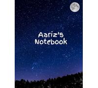 Aariz's Notebook: Starry Night Sky Notebook - 100 Lined Pages | Moon & Stars Journal for Writing, Drawing, and Dreaming | Cosmic-Themed Notebook for Kids, Teens & Adults