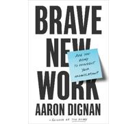 Aaron Dignan Brave New Work (Tapa blanda)