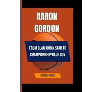 AARON GORDON: From slam Dunk Star to Championship glue guy