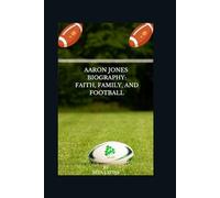 AARON JONES BIOGRAPHY: FAITH, FAMILY, AND FOOTBALL