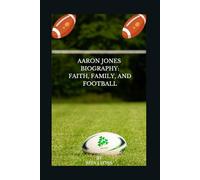 AARON JONES BIOGRAPHY: FAITH, FAMILY, AND FOOTBALL