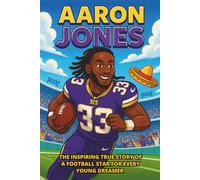 Aaron Jones Biography: The Inspiring True Story of a Football Star for Every Young Dreamer