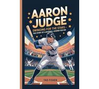 AARON JUDGE: Swinging for the Stars - The Story of a Baseball Legend for Kids