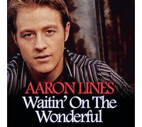 Aaron Lines - Waitin on the Wonderful
