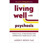 Aaron P. Brinen Living Well with Psychosis (Tapa blanda) (Importación USA)