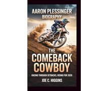 AARON PLESSINGER BIOGRAPHY: The Comeback Cowboy - Racing Through Setbacks, Rising for 2026