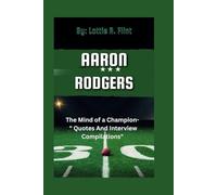 AARON RODGERS: The Mind of a Champion- "Quotes and Interview Compilations"