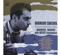 Aaron Sachs - Aaron Sachs Tenor, Clarinet and Co, Quintet, Sextet and Octet Ensembles