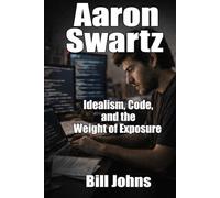 Aaron Swartz: Idealism, Code, and the Weight of Exposure (When Genius Breaks)