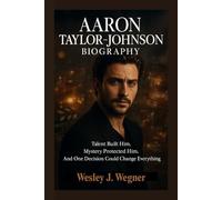 Aaron Taylor-Johnson Biography: Talent Built Him. Mystery Protected Him. And One Decision Could Change Everything