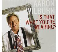 Aaron Wilburn - Is That What You're Wearing?