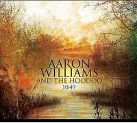 Aaron Williams and the Hoodoo - 10:49