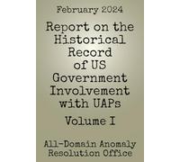 AARO's Report on the Historical Record of US Government Involvement with UAPs: Volume I (UFO/UAP Documents of Interest)