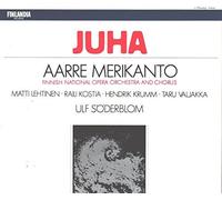 Aarre Merikanto: Juha (Opera in 3 Acts) - Matti Lehtinen / Finnish National Opera Orchestra & Chorus / Ulf S??derblom (1995-01-01)