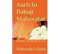 Aarti to Babaji Mahavatar: Flames of Divine Love