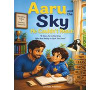 Aaru and the Sky He Couldn't Reach: A Story for Little Ones Who Are Ready to Quit Too Soon (The Brave Bedtime Stories)