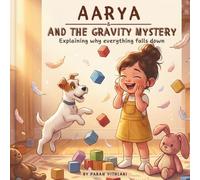 Aarya & The Gravity Mystery: Explaining why everything falls down