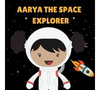 Aarya the Space Explorer: Personalised Children's Book (Girl 5)