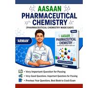 Aasaan Pharmaceutical Chemistry: Important Questions & Exam Guide for D.Pharm: Previous Year Questions, Short Notes & Quick Revision for Exams
