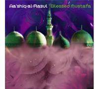 Aa'shiq al-Rasul - Blessed Mustafa