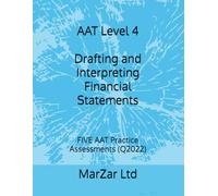 AAT Level 4 Drafting and Interpreting Financial Statements: FIVE AAT Practice Assessments (Q2022): 1